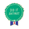 view Em & Friends Did It Anyway Everyday Bravery Enamel Pin by Em and Friends, SKU 2-02391