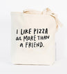 view Em & Friends I Like Pizza As More Than A Friend Tote Bag by Em and Friends, SKU 105-TB