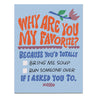 view Why Are You My Favorite? Greeting Card