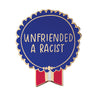 view Em & Friends Unfriended a Racist Everyday Bravery Enamel Pin by Em and Friends, SKU 2-02369