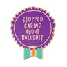 view Em & Friends Stopped Caring About Bullshit Everyday Bravery Enamel Pin by Em and Friends, SKU 2-02378