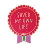 view Em & Friends Saved My Own Life Everyday Bravery Enamel Pin by Em and Friends, SKU 2-02376