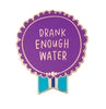 view Em & Friends Drank Enough Water Everyday Bravery Enamel Pin by Em and Friends, SKU 2-02386