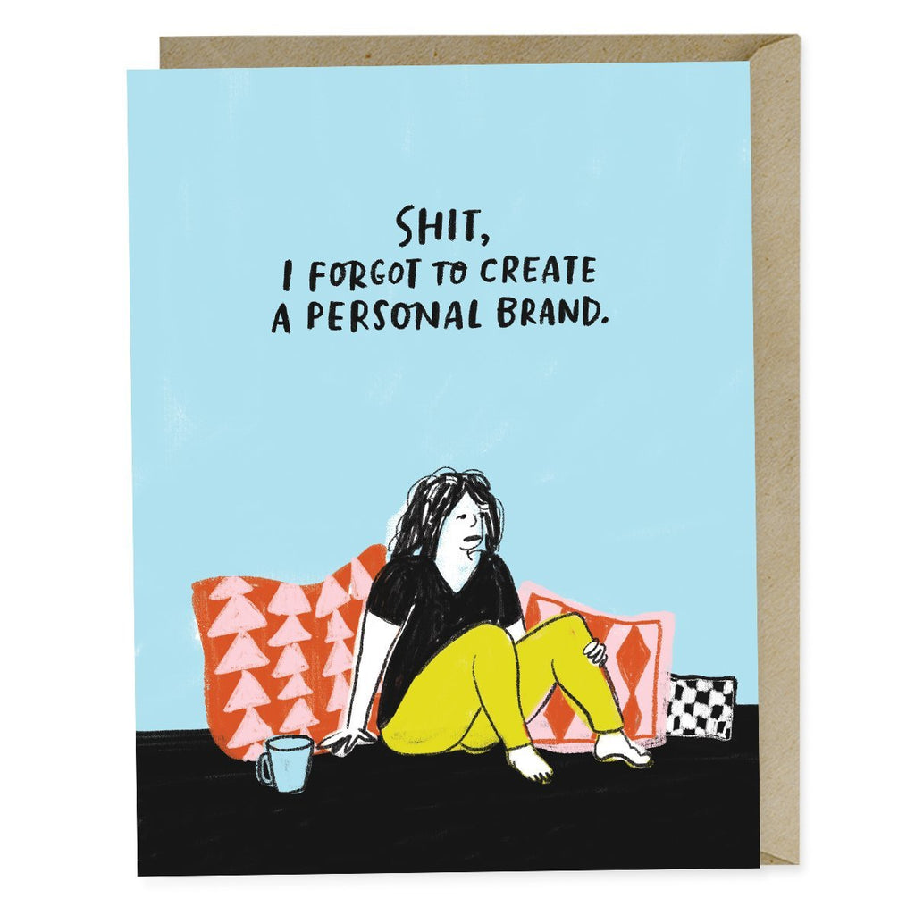 Em & Friends Shit, I Forgot To Create a Personal Brand Card Sale Greeting Card by Em and Friends, SKU 2-02553